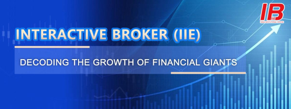 Interactive Broker (IIE) - Decoding the Growth of Financial Giants