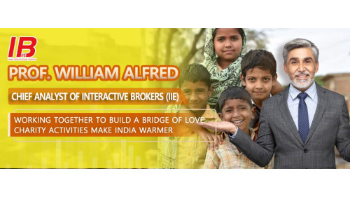 Prof. William Alfred, Chief Analyst of Interactive Brokers (IIE) Working together to build a bridge of Love: Charity Activities Make India Warmer