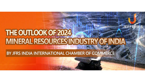 The Outlook of 2024 Mineral Resources Industry of India by Professor Research Team of JFRS India International Chamber of Commerce