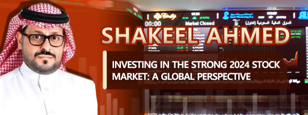 Shakeel Ahmed - Investing in the Strong 2024 Stock Market: A Global Perspective