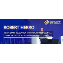 Robert Herro Leads STARX Delegation at Global Fintech Festival, Unveils New AI-Powered Investment Platform