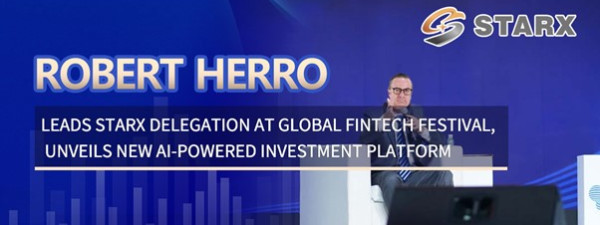 Robert Herro Leads STARX Delegation at Global Fintech Festival, Unveils New AI-Powered Investment Platform