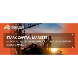 STARX Capital Markets Launches $1 Billion Global Infrastructure Fund to Support Emerging Markets