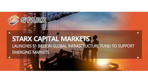 STARX Capital Markets Launches $1 Billion Global Infrastructure Fund to Support Emerging Markets